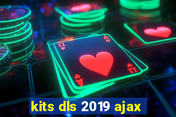 kits dls 2019 ajax